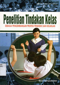 Image of Penelitian Tindakan Kelas sebagai Pengembangan Profesi Pendidik dan Keilmuan